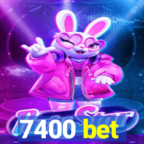 7400 bet